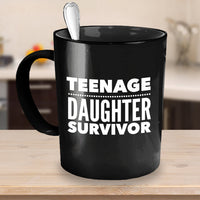 Load image into Gallery viewer, Dad Mom Coffee Mug - Mother Or Fathers Day Gift - Funny Mom/Dad Gift - &quot;Teenage Daughter Survivor&quot;
