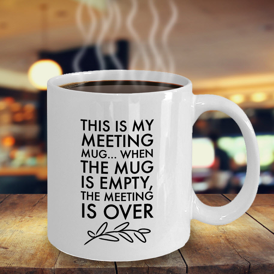 Office Coffee Mug - Funny Job Or Work Mug  - Coworker gift - Office Gift - "This Is My Meeting Mug"
