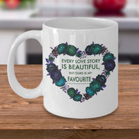 Load image into Gallery viewer, Valentines Day Or Anniversary Coffee Mug - Love Mug - Anniversary Gift - &quot;Every Love Is Beautiful&quot;
