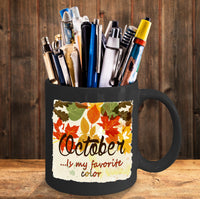 Load image into Gallery viewer, Fall Coffee Mug - Autumn Leaf Coffee Mug - Harvest Mug - &quot;October Is My Favorite Color&quot;
