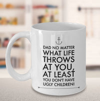 Load image into Gallery viewer, Dad Coffee Mug - Funny Fathers Day Gift From Son Or Daughter - &quot;Dad No Matter What Life Throws&quot;
