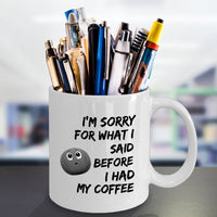 Load image into Gallery viewer, Coffee Lovers Mug - Gift For Him Or Her - Sayings Mug - Sorry Mug - &quot;I&#39;m Sorry For What I Said&quot;
