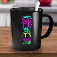 Load image into Gallery viewer, Coffee Themed Mug - Funny Coffee And Wine Lovers Gift Idea - &quot;Coffee Keeps Me Going&quot;
