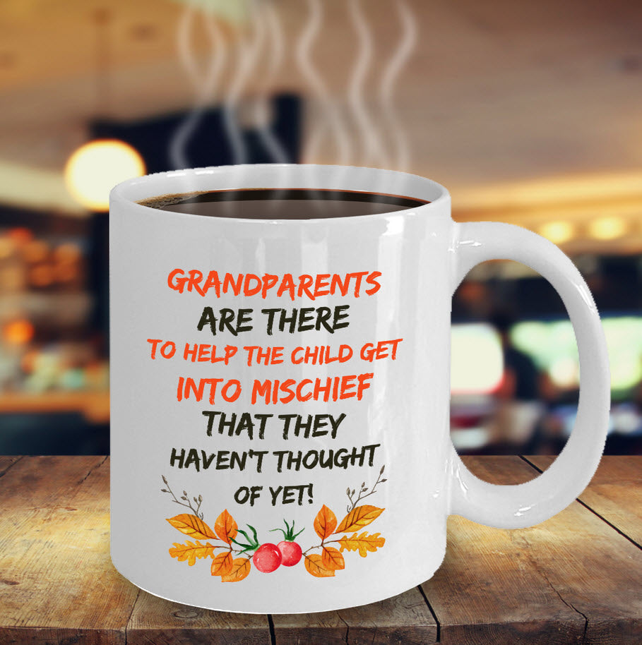 Grandparents Coffee Mug - Funny Grandpa / Grandma Gift - "Grandparents Are There To Help The Child"