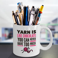 Knitting Coffee Mug - Funny Knitter Mug - Gift For Knitters - "Yarn Is Like Chocolate"