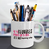 Load image into Gallery viewer, Mom Coffee Mug - Funny Gift For Moms - Coffee Lovers Mug For Women - &quot;If It Requires Pants Or A Bra&quot;
