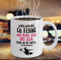 Load image into Gallery viewer, Halloween Witch Coffee Mug- Halloween Gift Idea For Adults - &quot;When Witches Go Flying&quot;
