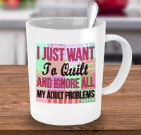 Load image into Gallery viewer, Sewing Coffee Mug - Funny Sewing Lovers Gift For Women - Quilting Mug - &quot;I Just Want To Quilt&quot;
