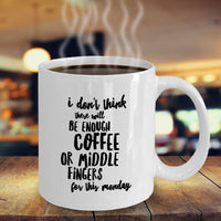 Load image into Gallery viewer, Adult Humor Coffee Mug - Funny Coffee Lovers Gift - &quot;I Don&#39;t Think There Will Be Enough Coffee&quot;
