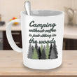 Camping Coffee Mug - Gift For Campers - Ceramic Outdoors Mug - "Camping Without Coffee"