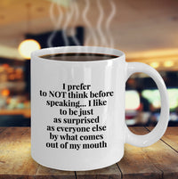Load image into Gallery viewer, Adult Humor Coffee Mug - Funny Coffee Mug For Women Or Men - &quot;I Prefer Not To Think Before Speaking&quot;
