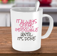 Load image into Gallery viewer, Inspirational Coffee Mug - Motivational And Encouraging Gift Idea - &quot;It Always Seems Impossible&quot;
