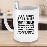 Load image into Gallery viewer, Inspirational Coffee Mug - Inspiring Motivational And Encouraging Gift - &quot;Stop Being Afraid&quot;
