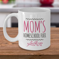 Homeschool Coffee Mug - Homeschooling Gift Idea For Moms - "Mom's Homeschool Fuel"