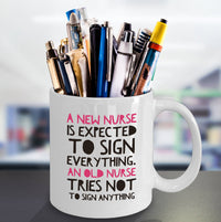 Load image into Gallery viewer, Nurse Coffee Mug - Funny Nursing Gift For Nurses - &quot;A New Nurse Is Expected To Sign Everything&quot;
