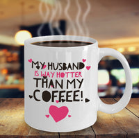 Load image into Gallery viewer, Wife Husband Coffee Mug - Funny Anniversary Or Valentines Gift - &quot;My Wife/Husband Is Way Hotter&quot;
