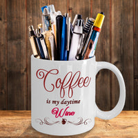 Load image into Gallery viewer, Wine Lover Coffee Mug - Funny Wine Lovers Gift - Wine Mugs For Women - &quot;Coffee Is My Daytime Wine&quot;
