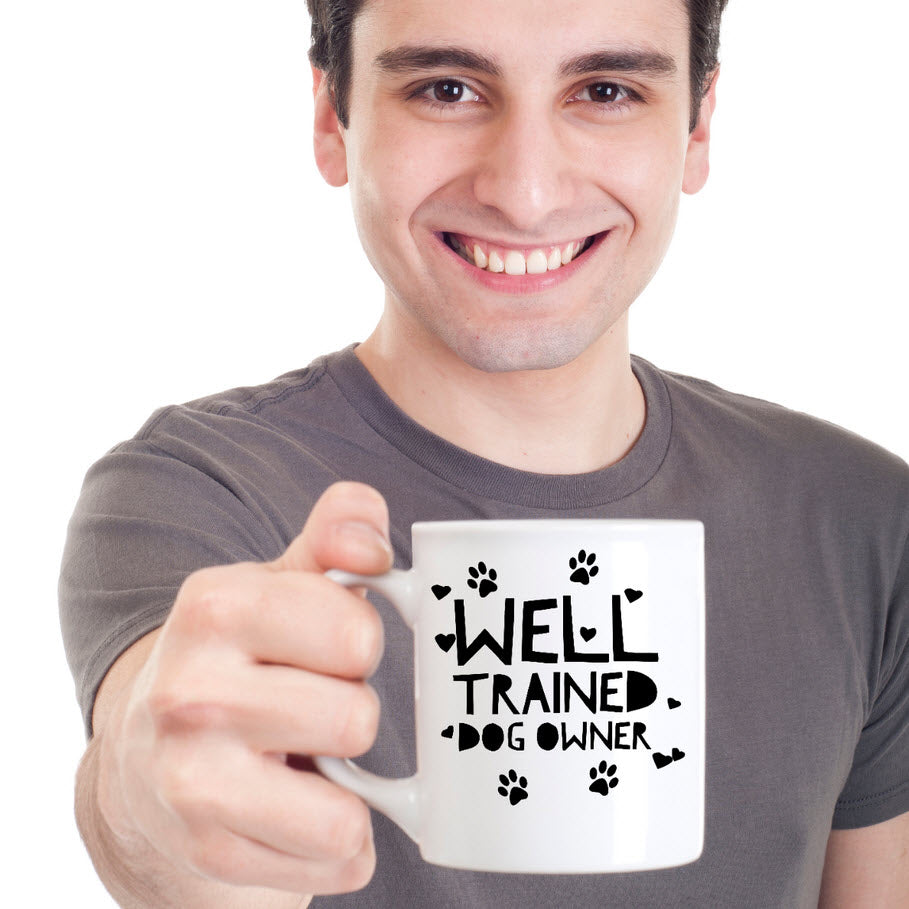 Dog Coffee Mug - Funny Dog Lover Gift For Men Or Women - "Well Trained Dog Owner"