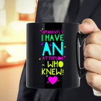 Load image into Gallery viewer, Sarcasm Coffee Mug - Funny Sarcastic Gift - &quot;Apparently I Have An Attitude&quot;
