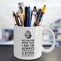 Load image into Gallery viewer, Cat Lover Coffee Mug - Cat Lover Gifts For Women And Men - Kitten Mug - &quot;No Matter How Old I Am&quot;
