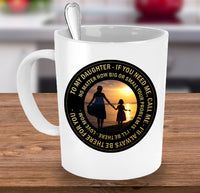 Load image into Gallery viewer, Daughter Coffee Mug - Gift For Daughter From Mom - Daughter Gift - &quot;To My Daughter If You Need Me&quot;
