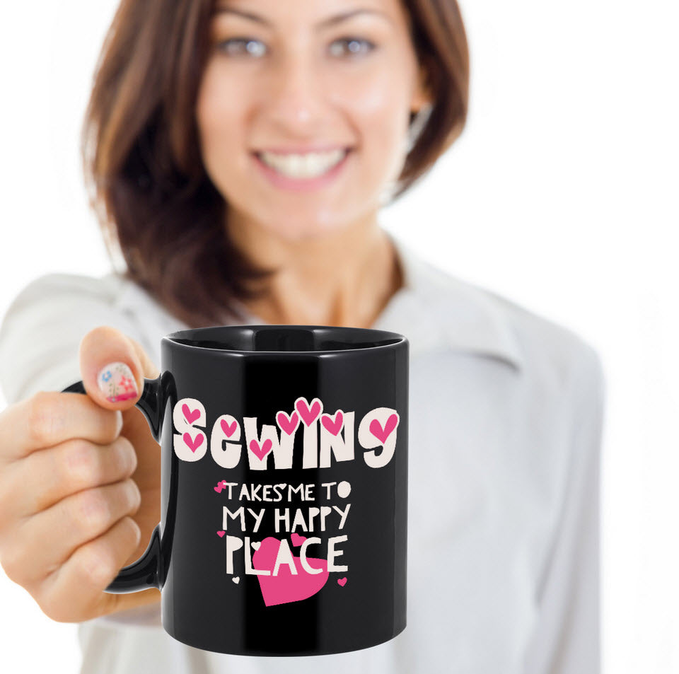 Sewing Coffee Mug - Funny Gift For Quilters - Quilting Mug - "Sewing Takes Me To My Happy Place"