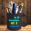 Accountant Coffee Mug - Funny Accounting Gift - "I'm An Accountant Not A Magician"