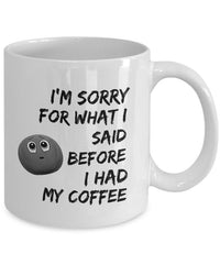 Load image into Gallery viewer, Coffee Lovers Mug - Gift For Him Or Her - Sayings Mug - Sorry Mug - &quot;I&#39;m Sorry For What I Said&quot;
