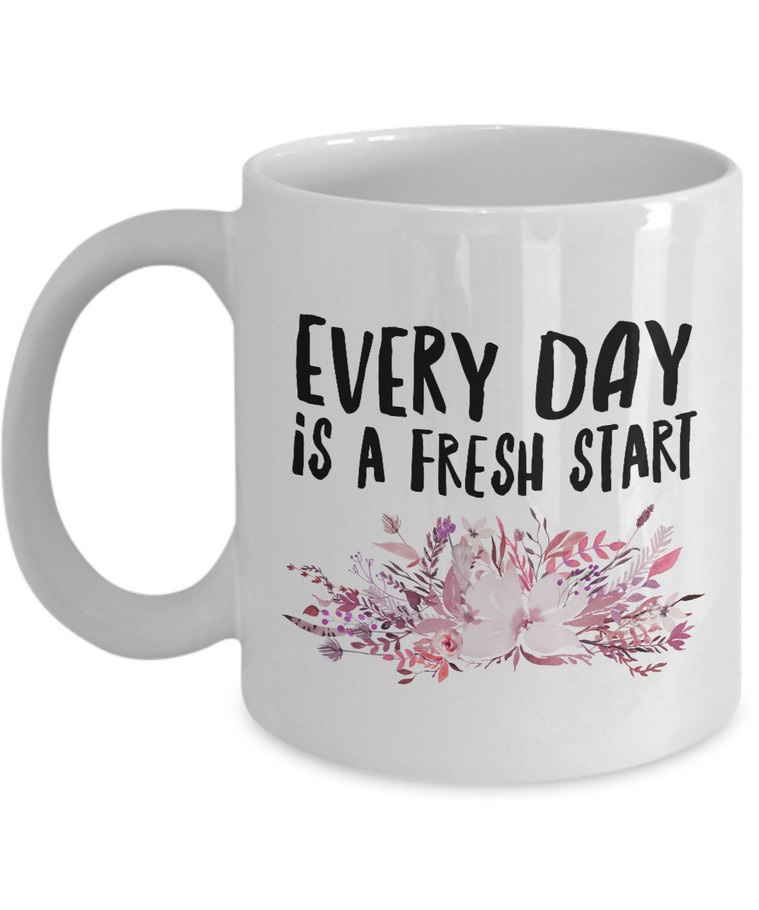 Inspirational Coffee Mug - Inspiring Motivational & Encouraging Gift - "Every Day Is A Fresh Start"