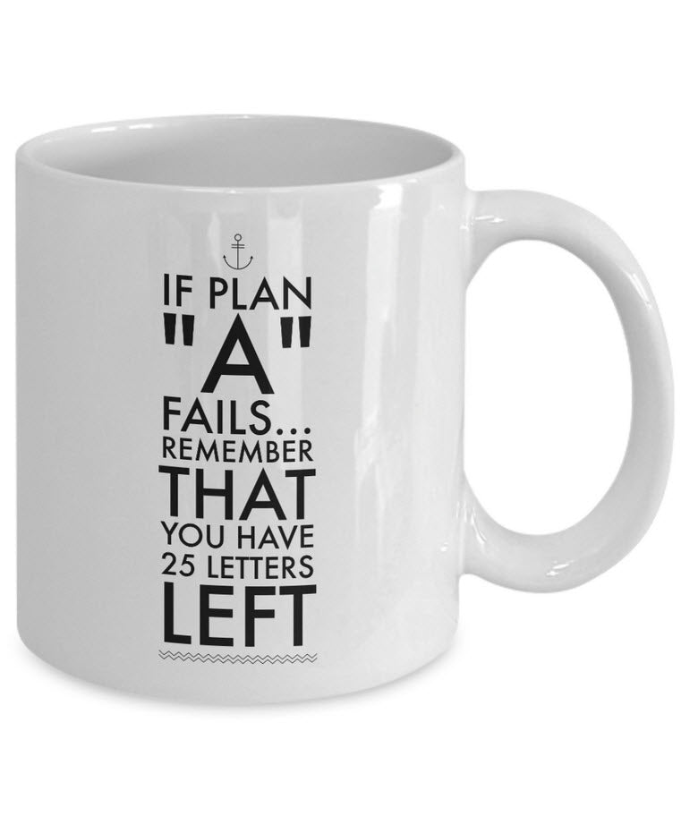 Inspirational Coffee Mug - Inspiring Motivational And Encouraging Gift - "If Plan A Fails"