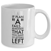 Inspirational Coffee Mug - Inspiring Motivational And Encouraging Gift - "If Plan A Fails"