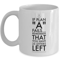 Inspirational Coffee Mug - Inspiring Motivational And Encouraging Gift - "If Plan A Fails"