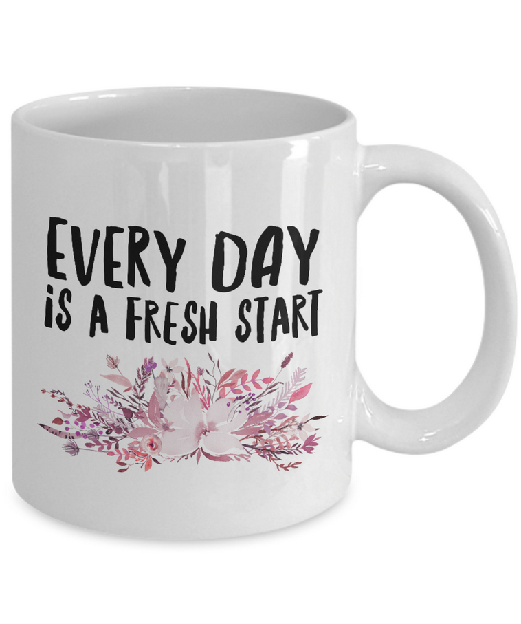 Inspirational Coffee Mug - Inspiring Motivational & Encouraging Gift - "Every Day Is A Fresh Start"