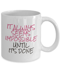 Load image into Gallery viewer, Inspirational Coffee Mug - Motivational And Encouraging Gift Idea - &quot;It Always Seems Impossible&quot;
