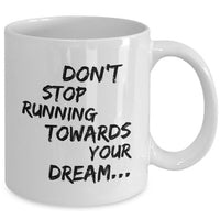 Inspirational Coffee Mug - Inspiring Motivational & Encouraging Gift - "Don't Stop Running Towards"