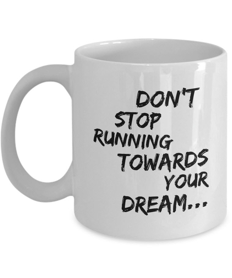 Inspirational Coffee Mug - Inspiring Motivational & Encouraging Gift - "Don't Stop Running Towards"