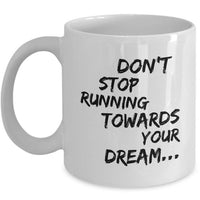 Inspirational Coffee Mug - Inspiring Motivational & Encouraging Gift - "Don't Stop Running Towards"