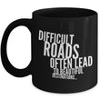 Inspirational Coffee Mug - Inspiring Motivational And Encouraging Gift - "Difficult Roads"