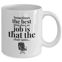 Office Coffee Mug - Funny Job Or Work Mug - Coworker Gift - "Sometimes The Best Thing About My Job"