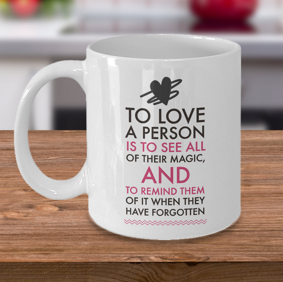 Valentines Day Or Mug - Love Mug - Anniversary Gift - Husband Wife Gift - "To Love A Person"