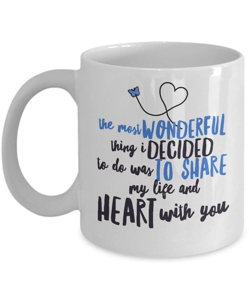 Valentines Day Or Anniversary Coffee Mug - Love Mug - Anniversary Gift -"The Most Wonderful Thing"