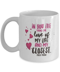 Load image into Gallery viewer, Valentines Day Or Anniversary Coffee Mug - Love Quote Mug - Anniversary Gift -&quot;In You I&#39;ve Found&quot;
