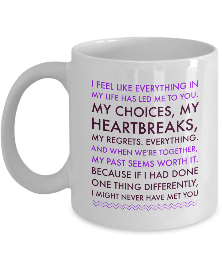 Valentines Day Or Anniversary Coffee Mug - Love Mug - Anniversary Gift -"I Feel Like Everything"