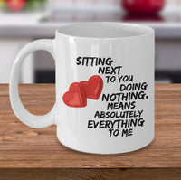 Load image into Gallery viewer, Valentines Day Or Anniversary Coffee Mug - Love Mug - Anniversary Gift -&quot;Sitting Next To You&quot;
