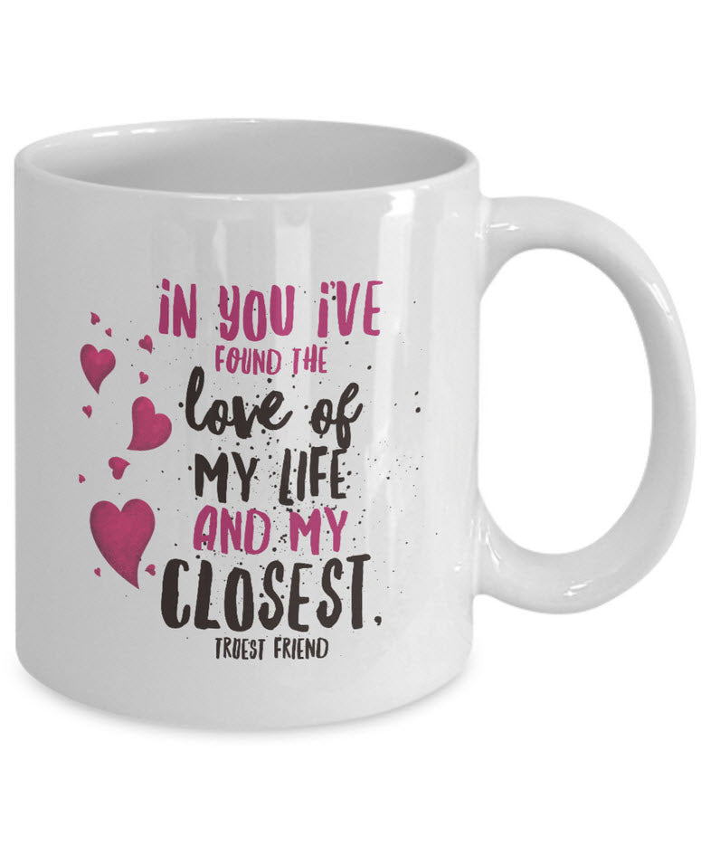 Valentines Day Or Anniversary Coffee Mug - Love Quote Mug - Anniversary Gift -"In You I've Found"