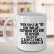 Adult Humor Coffee Mug - Funny Coffee Mug For Women Or Men - "When People Say You Look Familiar"