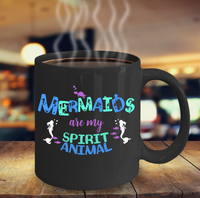 Load image into Gallery viewer, Mermaid Coffee Mug - Black 11oz Ceramic Mermaids Gift For Women - &quot;Mermaids Are My Spirit Animal&quot;
