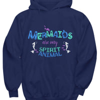 Mermaid Hoodie For Women - Mermaid Gift For Mermaid Lovers - "Mermaids Are My Spirit Animal"