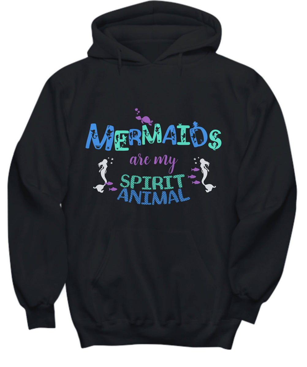 Mermaid Hoodie For Women - Mermaid Gift For Mermaid Lovers - "Mermaids Are My Spirit Animal"