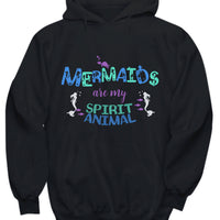 Mermaid Hoodie For Women - Mermaid Gift For Mermaid Lovers - "Mermaids Are My Spirit Animal"